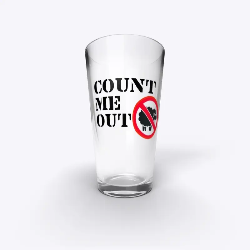 Count me out glass